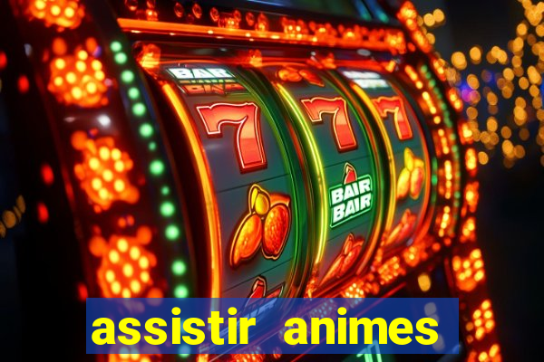 assistir animes online dublado